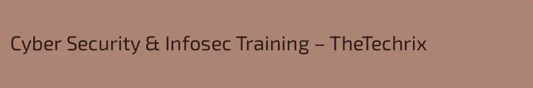 Cyber Security & Infosec Training – TheTechrix